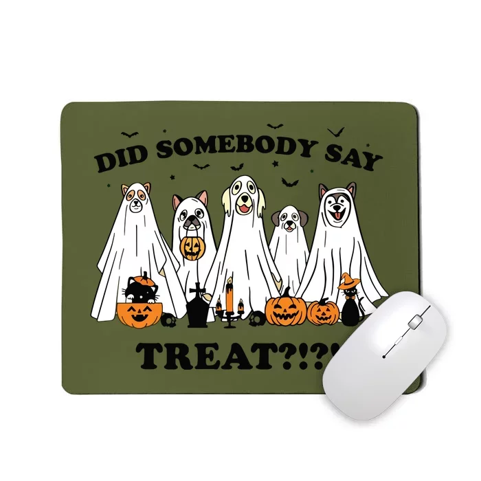 Did Somebody Say Treat Ghost Dogs Lovers Halloween Costume Mousepad