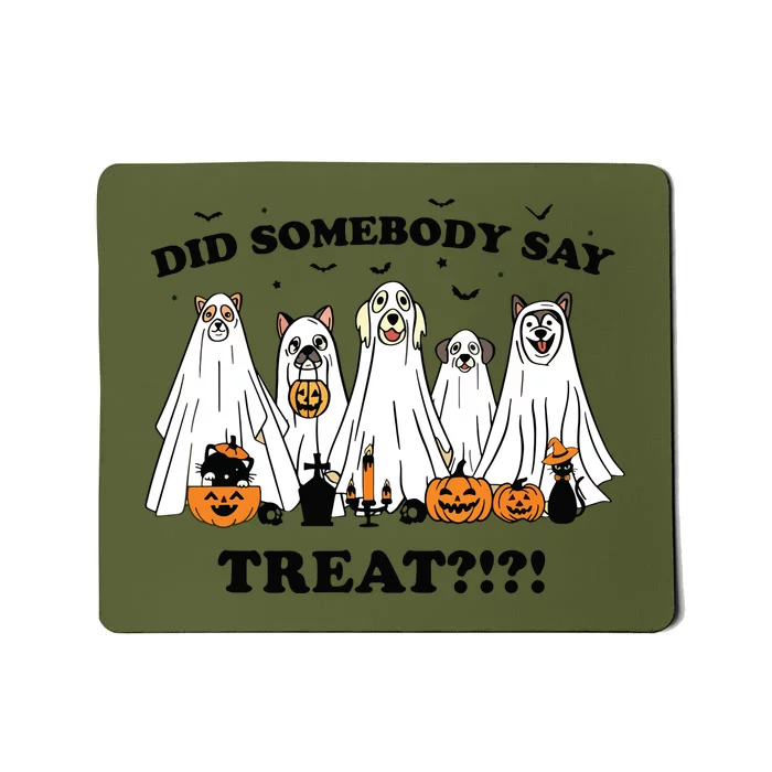 Did Somebody Say Treat Ghost Dogs Lovers Halloween Costume Mousepad