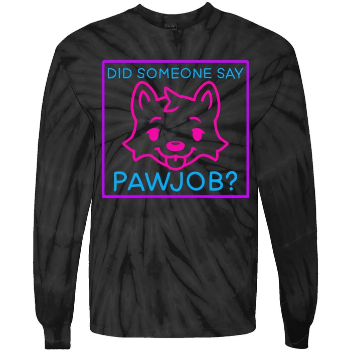 Did Someone Say Pawjob Tie-Dye Long Sleeve Shirt