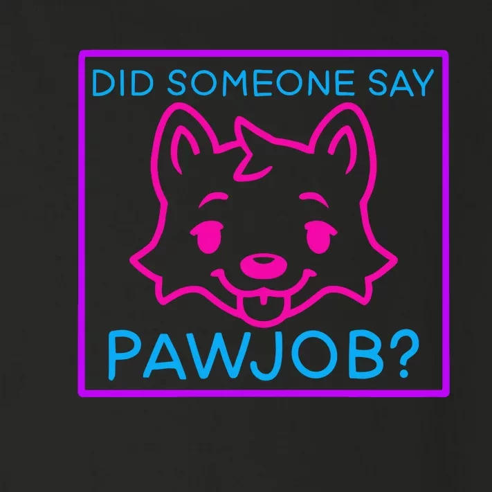 Did Someone Say Pawjob Toddler Long Sleeve Shirt