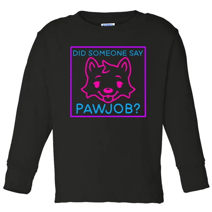 Did Someone Say Pawjob Toddler Long Sleeve Shirt