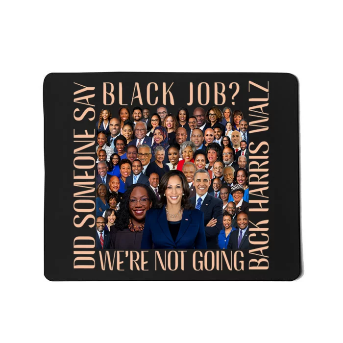 Did Someone Say Black Job WeRe Not Going Back Mousepad