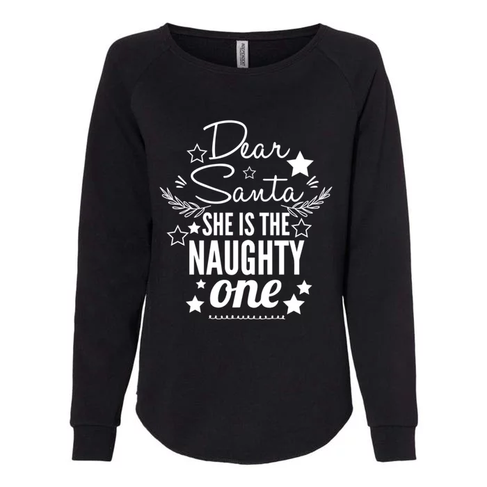 Dear Santa She Is The Naughty One Funny Gift Christmas Gift Womens California Wash Sweatshirt