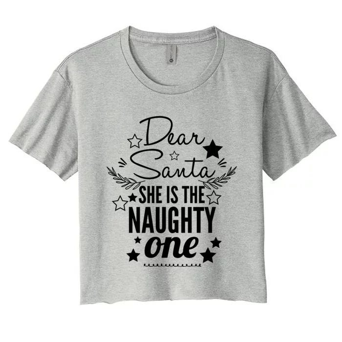 Dear Santa She Is The Naughty One Funny Gift Christmas Gift Women's Crop Top Tee