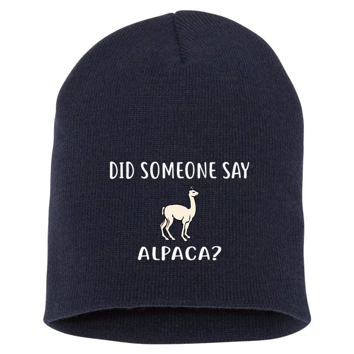 Did Someone Say ALPACA Funny ALPACAS Short Acrylic Beanie