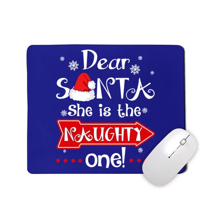 Dear Santa She Is The Naughty One Matching Christmas Great Gift Mousepad