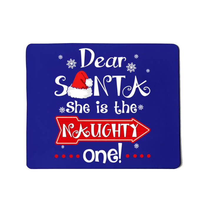 Dear Santa She Is The Naughty One Matching Christmas Great Gift Mousepad