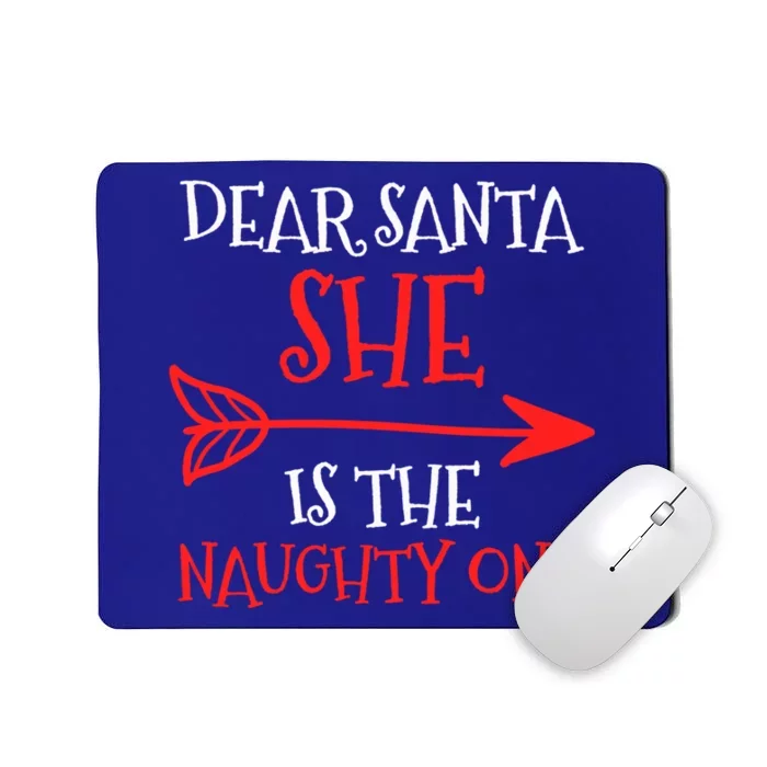 Dear Santa She Is The Naughty One Gift Mousepad