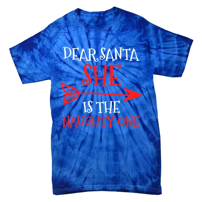 Dear Santa She Is The Naughty One Gift Tie-Dye T-Shirt