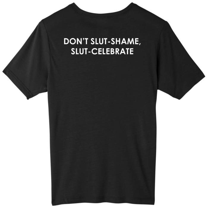 DON’T SLUT SHAME, SLUT CELEBRATE Front & Back ChromaSoft Performance T-Shirt