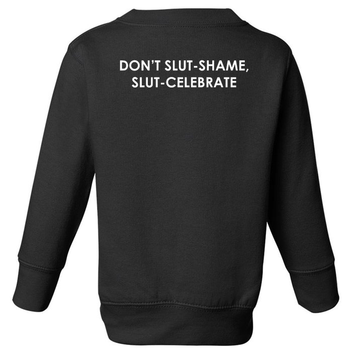 DON’T SLUT SHAME, SLUT CELEBRATE Front & Back Toddler Sweatshirt