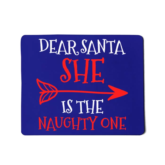 Dear Santa She Is The Naughty One Funny Gift Mousepad