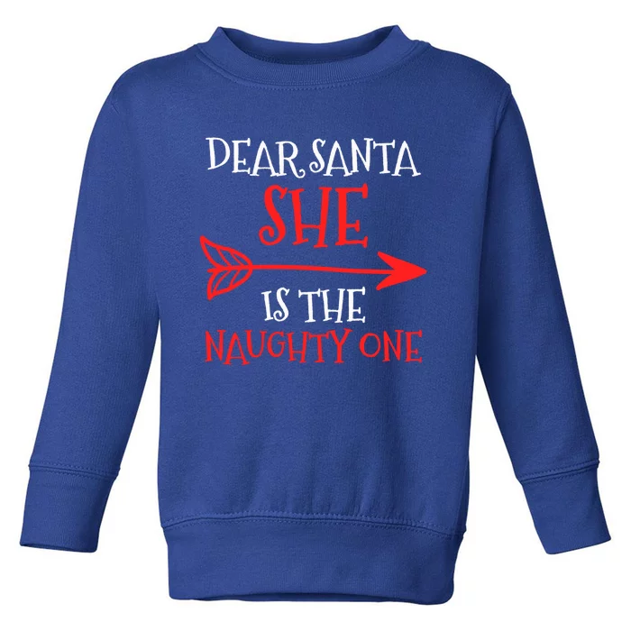 Dear Santa She Is The Naughty One Funny Gift Toddler Sweatshirt