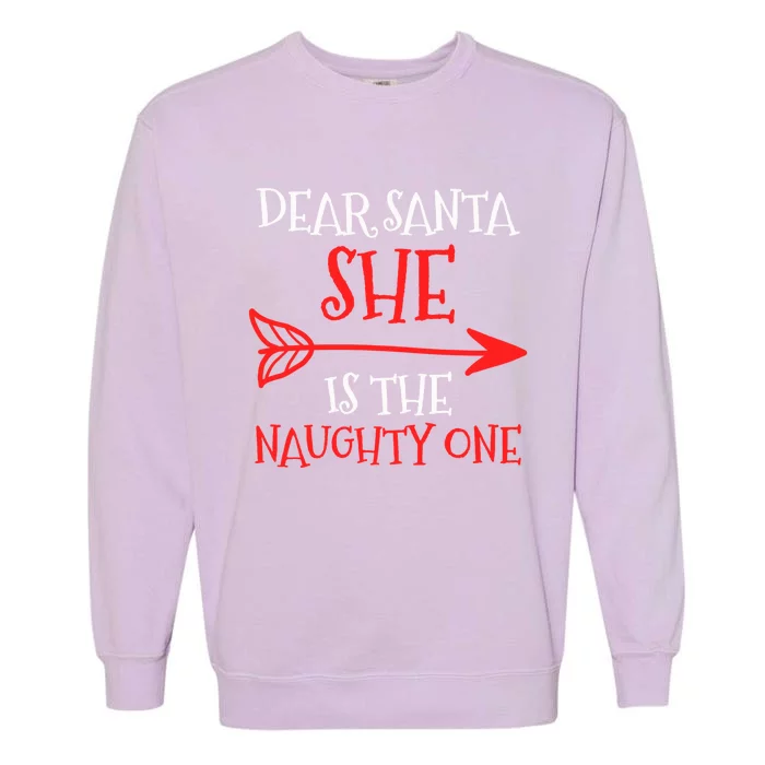 Dear Santa She Is The Naughty One Funny Gift Garment-Dyed Sweatshirt