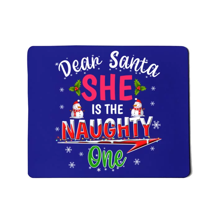 Dear Santa She Is The Naughty Ones Christmas Funny Gift Mousepad