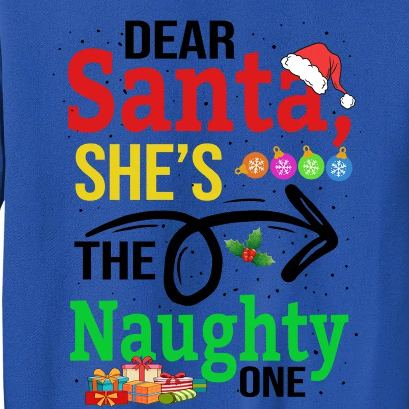 Dear Santa She Is The Naughty Ones Funny Family Christmas Gift Tall Sweatshirt