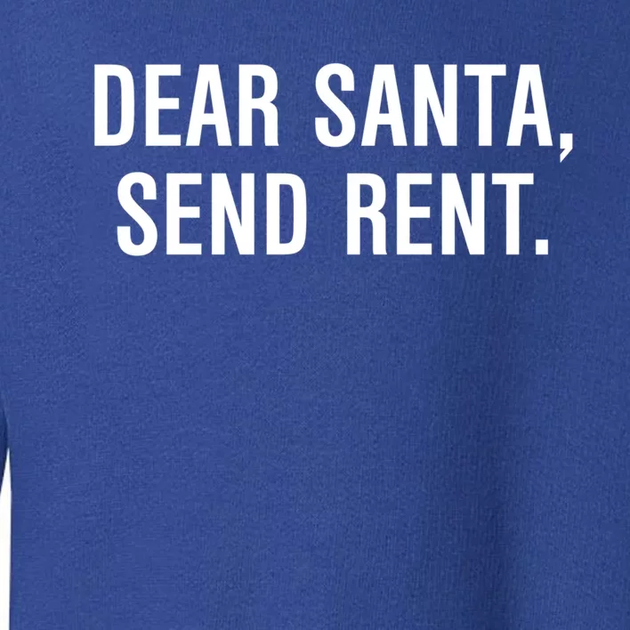 Dear Santa Send Rent Funny Gift Toddler Sweatshirt