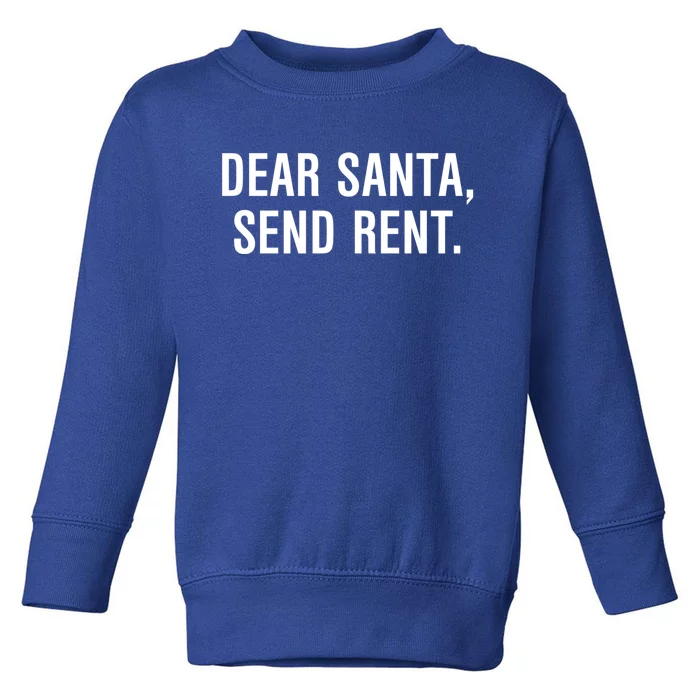 Dear Santa Send Rent Funny Gift Toddler Sweatshirt