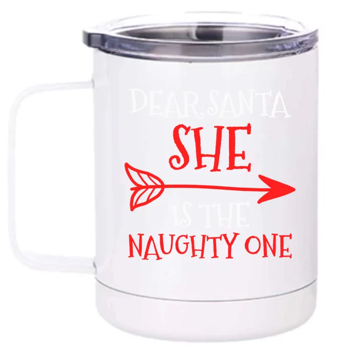 Dear Santa She Is The Naughty One Meaningful Gift Front & Back 12oz Stainless Steel Tumbler Cup