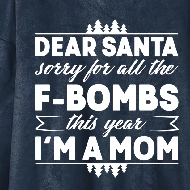 Dear Santa Sorry For The F Bombs Funny Christmas Mom Meaningful Gift Hooded Wearable Blanket