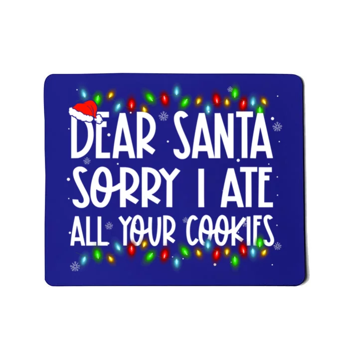 Dear Santa Sorry I Ate All Your Cookies Xmas Family Matching Great Gift Mousepad