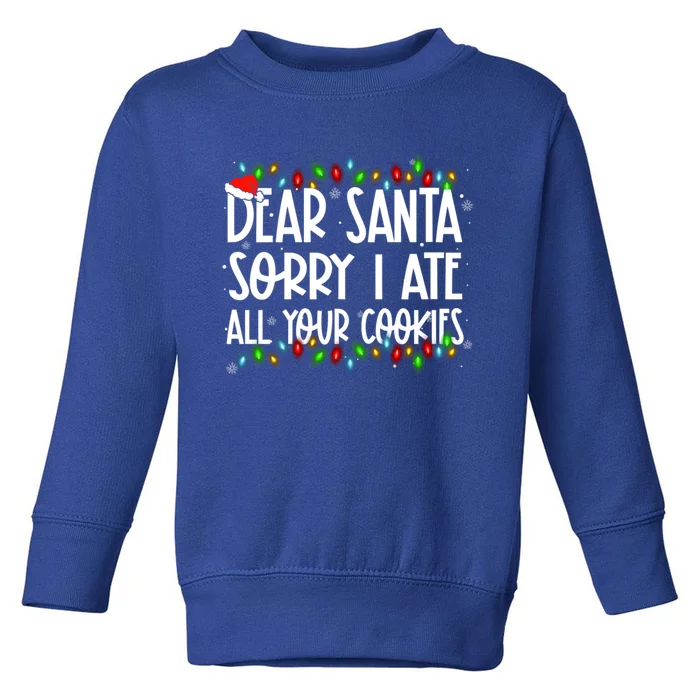 Dear Santa Sorry I Ate All Your Cookies Xmas Family Matching Great Gift Toddler Sweatshirt