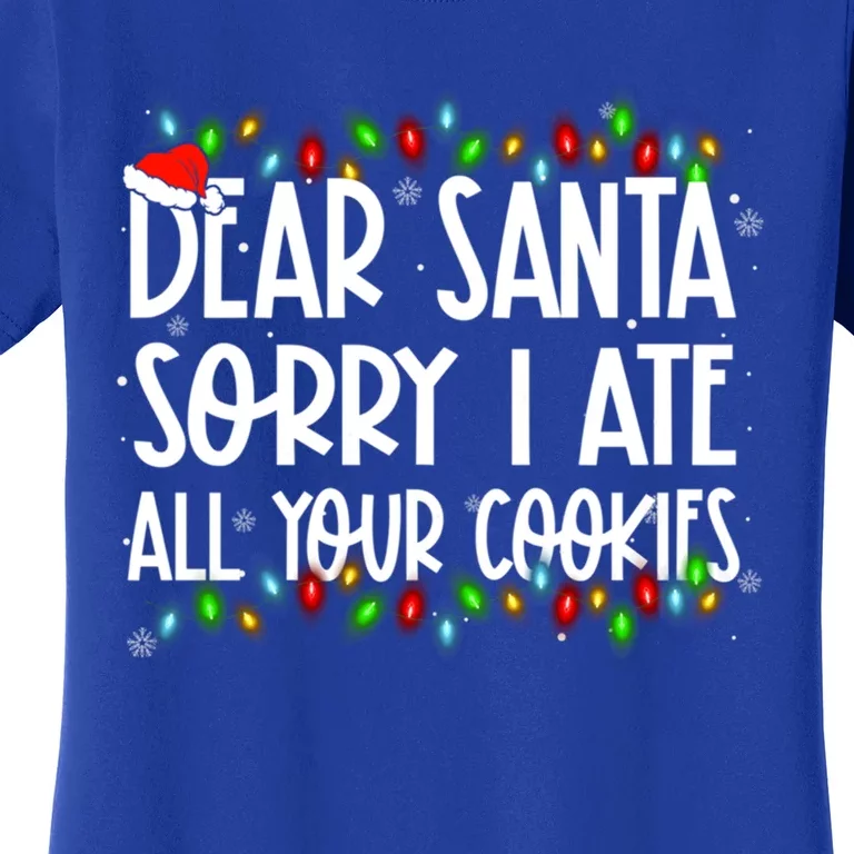 Dear Santa Sorry I Ate All Your Cookies Xmas Family Matching Great Gift Women's T-Shirt