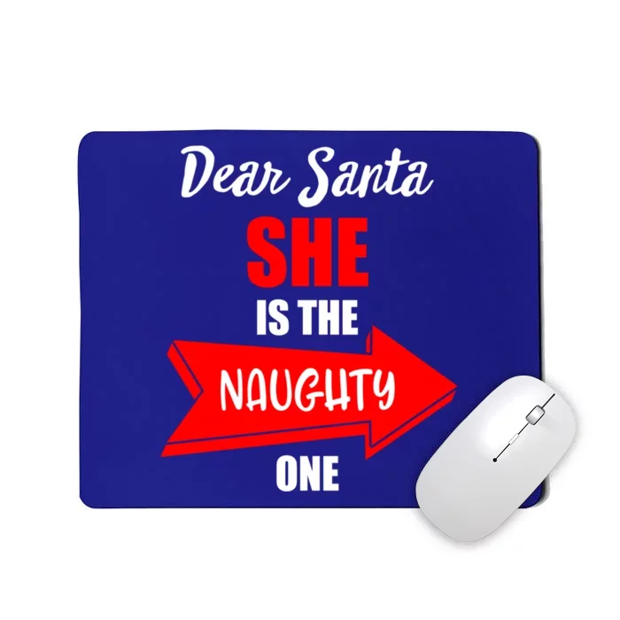 Dear Santa She Is The Naughty One Christmas Gift Mousepad