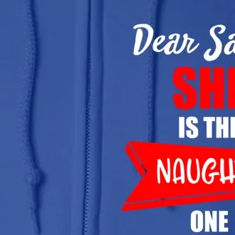 Dear Santa She Is The Naughty One Christmas Gift Full Zip Hoodie