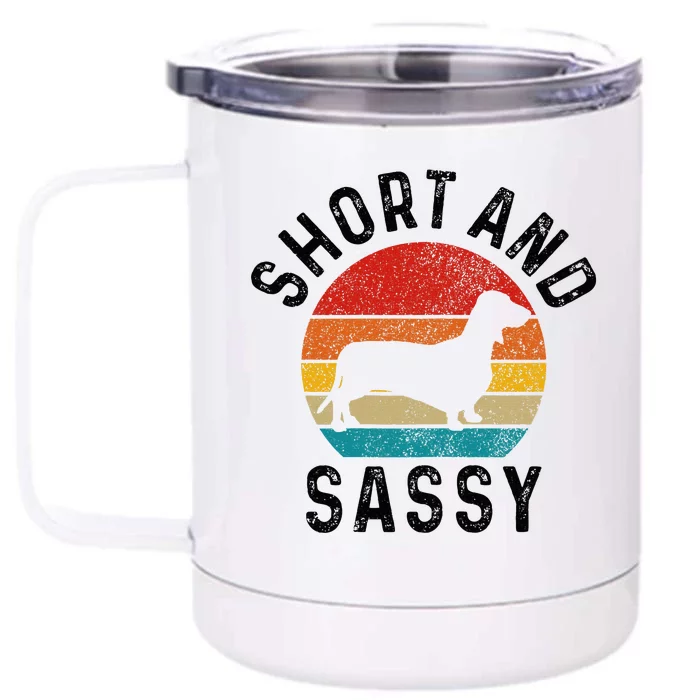 Dachshund Short & Sassy Wiener Dog Doxie Mom Front & Back 12oz Stainless Steel Tumbler Cup