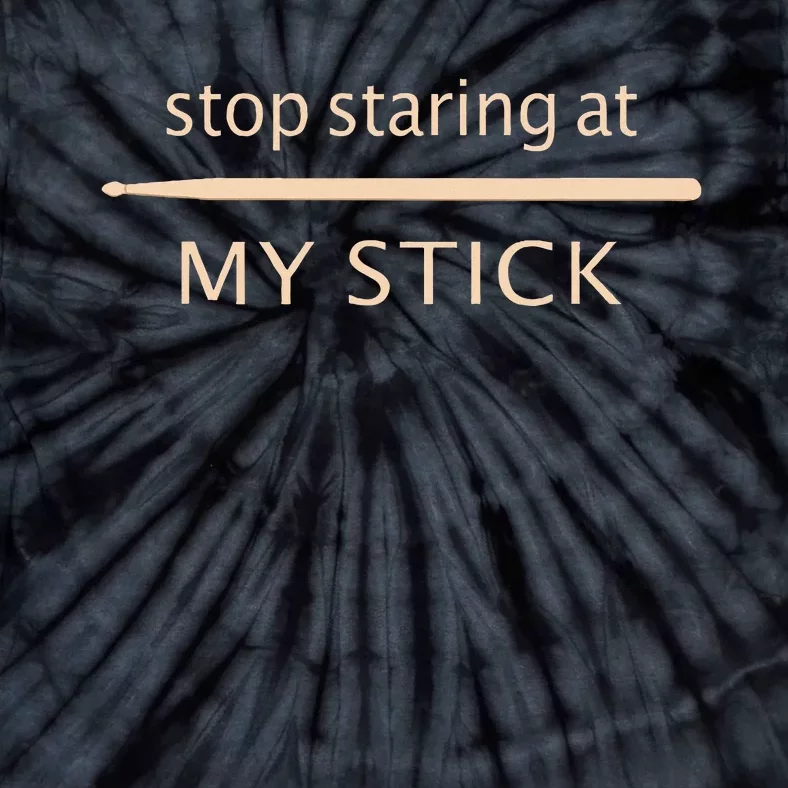 Drumming Stop Staring At My Stick Drummer Tie-Dye T-Shirt