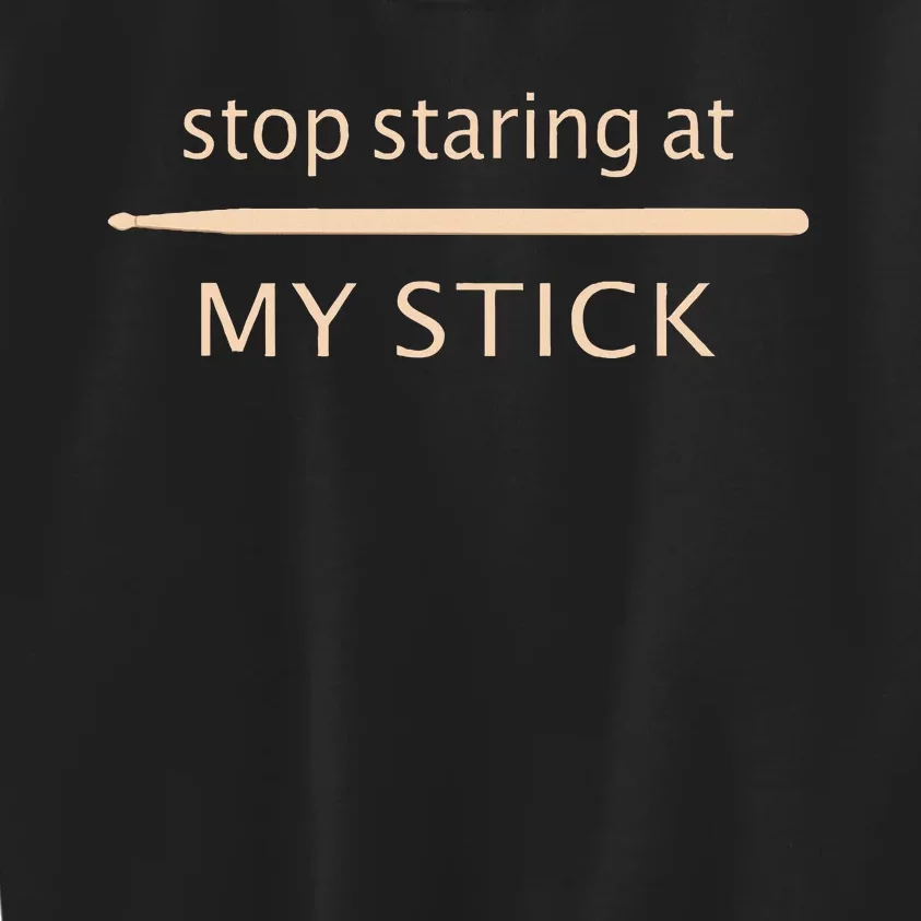 Drumming Stop Staring At My Stick Drummer Kids Sweatshirt