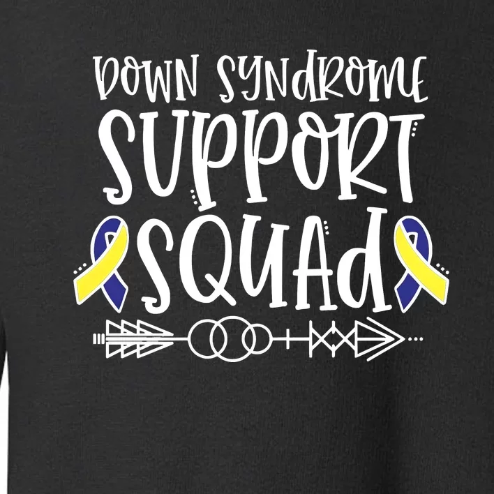 Down Syndrome Support Squad Toddler Sweatshirt