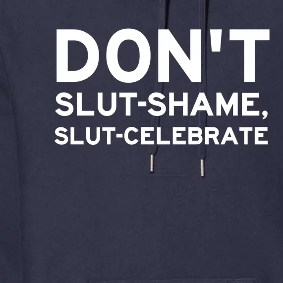 Don't Slut Shame, Slut Celebrate Funny Humor Premium Hoodie