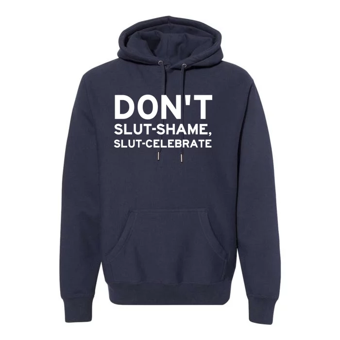 Don't Slut Shame, Slut Celebrate Funny Humor Premium Hoodie