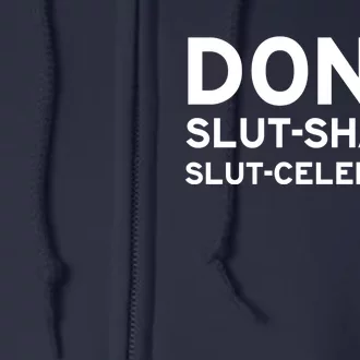 Don't Slut Shame, Slut Celebrate Funny Humor Full Zip Hoodie