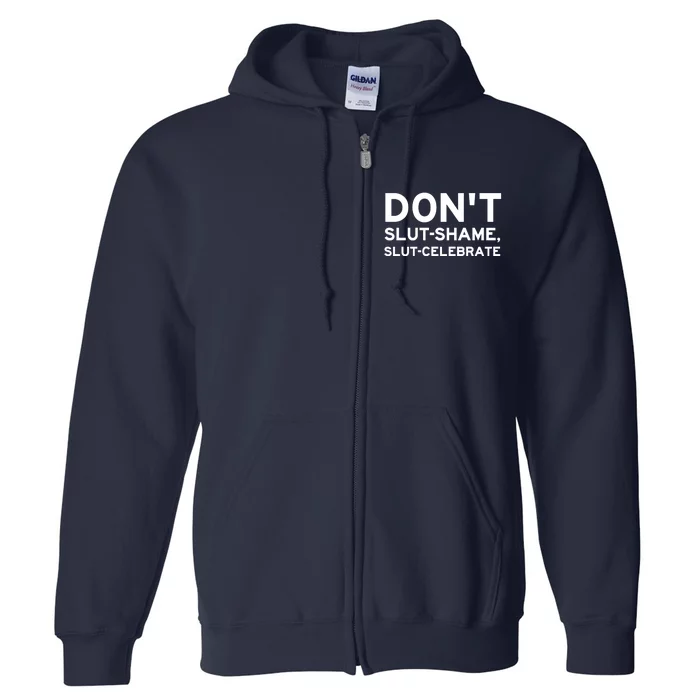 Don't Slut Shame, Slut Celebrate Funny Humor Full Zip Hoodie