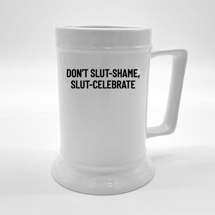 Don't Slut Shame, Slut Celebrate Funny Humor Front & Back Beer Stein