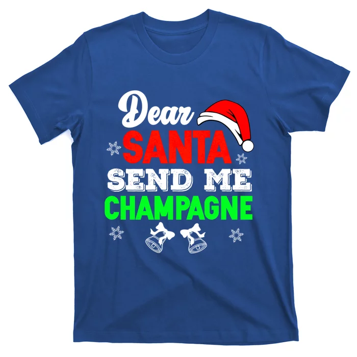 Dear Santa Send Champagne Ing Cute Christmas Xmas Funny Gift T-Shirt