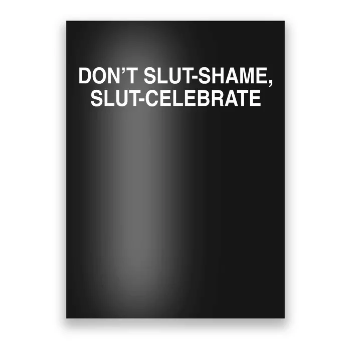 Dont Slut Shame Slut Celebrate Funny Poster