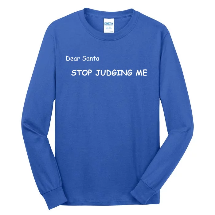 Dear Santa Stop Judging Me Cute Gift Tall Long Sleeve T-Shirt