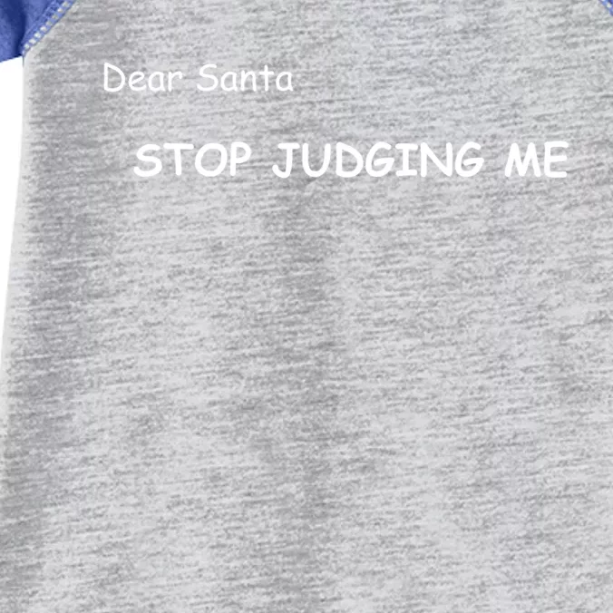 Dear Santa Stop Judging Me Cute Gift Infant Baby Jersey Bodysuit