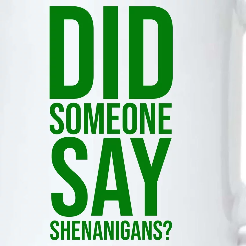 Did Someone Say Shenanigans Funny St Patricks Day Black Color Changing Mug