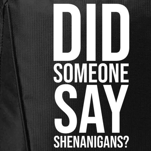 Did Someone Say Shenanigans Funny St Patricks Day City Backpack