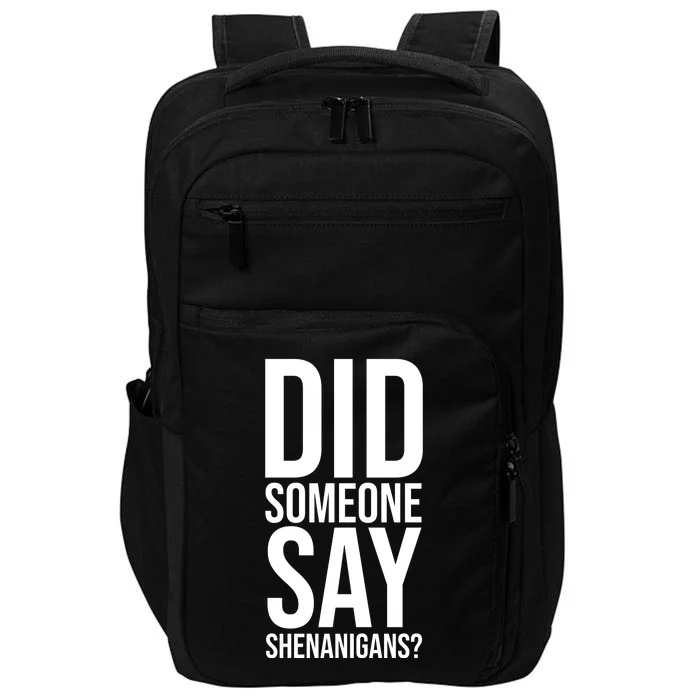 Did Someone Say Shenanigans Funny St Patricks Day Impact Tech Backpack