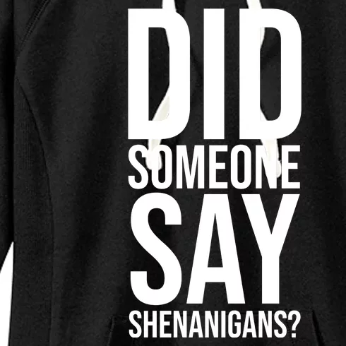 Did Someone Say Shenanigans Funny St Patricks Day Women's Fleece Hoodie