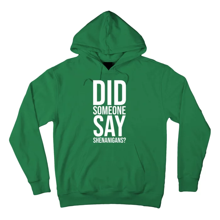 Did Someone Say Shenanigans Funny St Patricks Day Hoodie