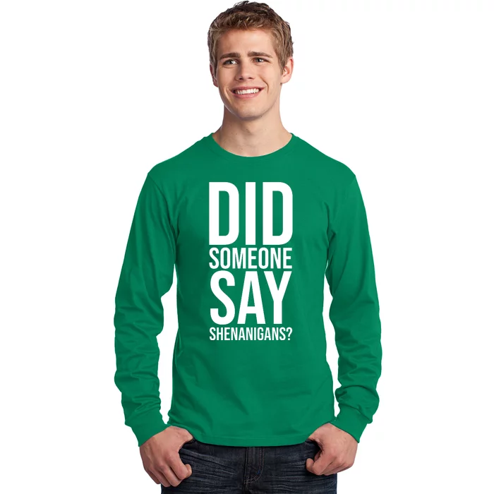 Did Someone Say Shenanigans Funny St Patricks Day Long Sleeve Shirt