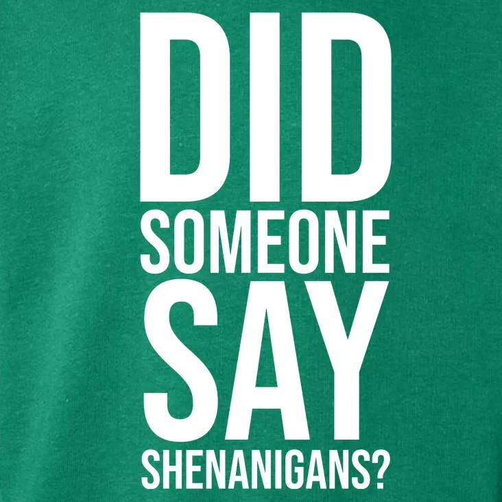 Did Someone Say Shenanigans Funny St Patricks Day Toddler Hoodie