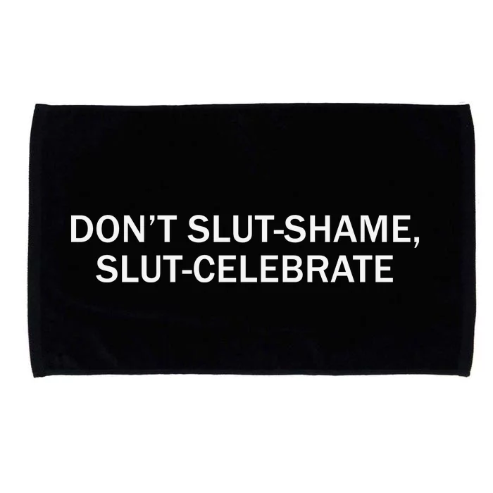 Don’T Slut Shame Slut Celebrate Microfiber Hand Towel